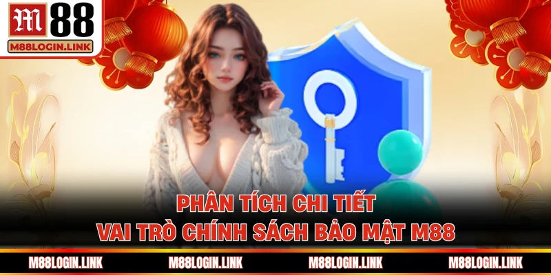 Ý nghĩa vô cùng hữu ích của chính sách bảo mật M88