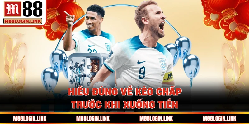 Hiểu đúng về kèo chấp trước khi xuống tiền