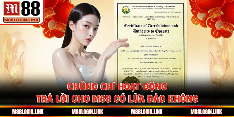 Chứng chỉ hoạt động trả lời cho M88 có lừa đảo không